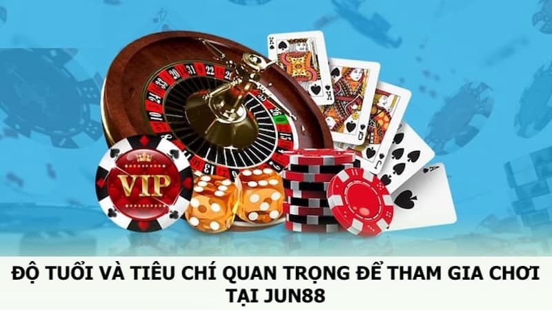 Khách hàng phải đủ 18 tuổi mới được sử dụng dịch vụ tại Jun88