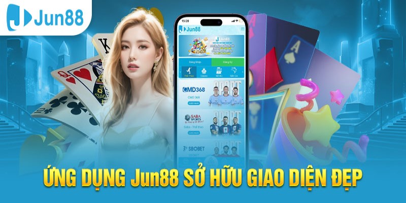 Lợi ích của việc tải app Jun88